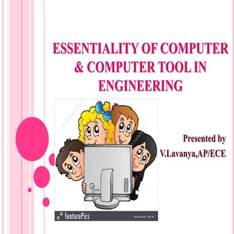 Essentiality of computer &amp; computer tool in engineering1