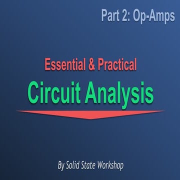 Essential_&_Practical_Circuit_Analysis_Part 2_Op-Amps.pptx