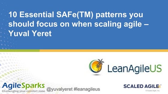 10 Essential SAFe(tm) patterns you should focus on when scaling Agile