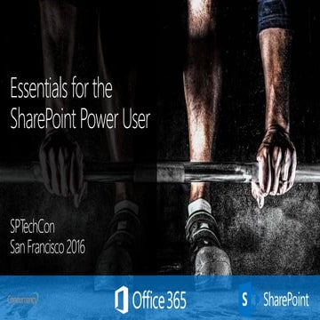 Essentials for the SharePoint Power User - SPTechCon San Francisco 2016