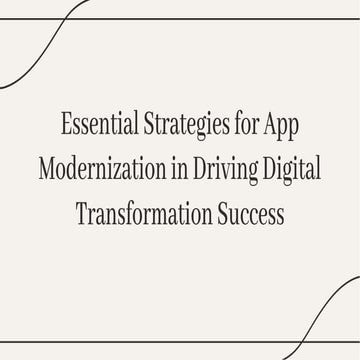 Why App Modernization is Critical for Digital Transformation