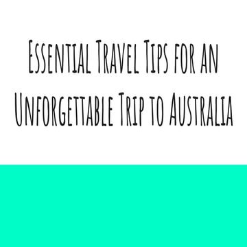 Essential Travel Tips for an Unforgettable Trip to Australia | PDF