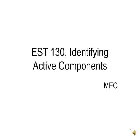 EST 130, Identifying Active Components
