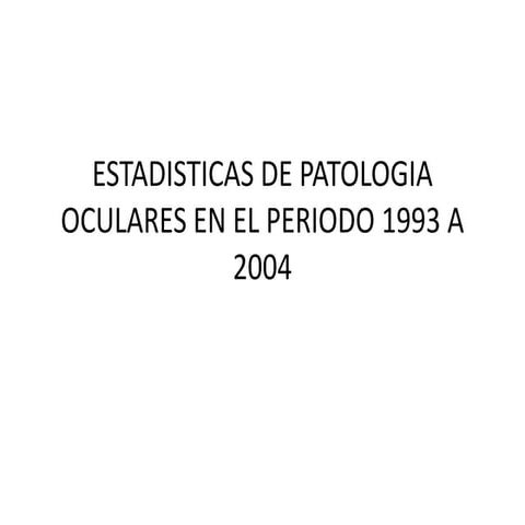 Estadisticas de patologia oculares en el periodo 1993