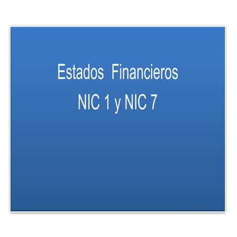 ESTADOS FINANCIEROS NIC I Y NIC 7.pptx