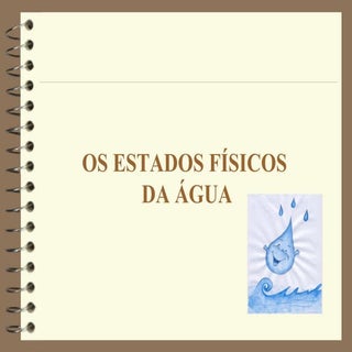 Estados Físicos da Água
