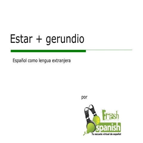 Learn Spanish with Fresh Spanish: Estar + gerundio
