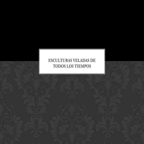 Estatuas veladas (con velo) de todos los tiempos