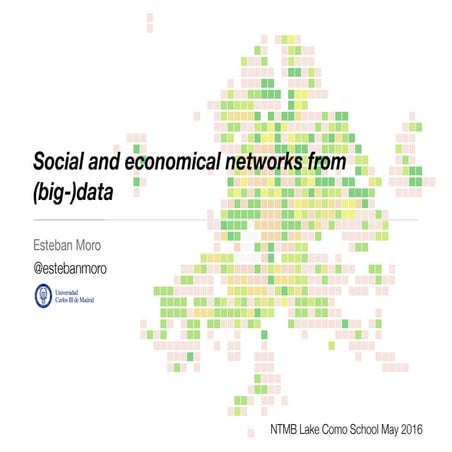 Social and economical networks from (big-)data - Esteban Moro II