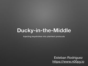 BSides Rochester 2018: Esteban Rodriguez: Ducky In The Middle: Injecting keys...