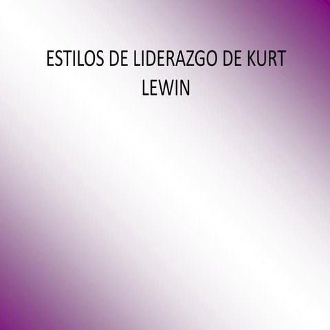 Estilos de liderazgo de kurt lewin
