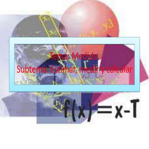 Estimar, medir y calcular