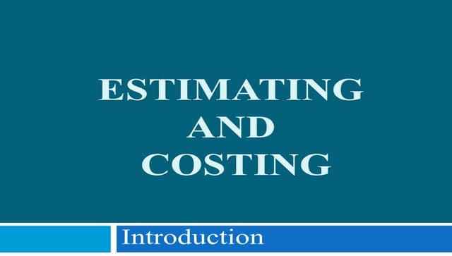 estimating and costing  introduction ppt.pptx