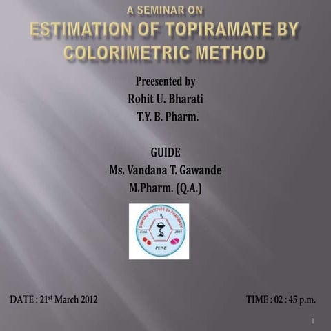 Estimation of topiramate by colorimetric method  rohit bharti