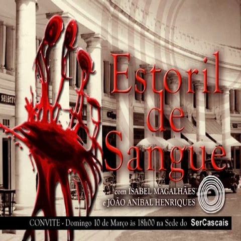 Estoril de Sangue - Uma Viagem no Tempo pelos Estoris com Isabel Magalhães e João Aníbal Heriques