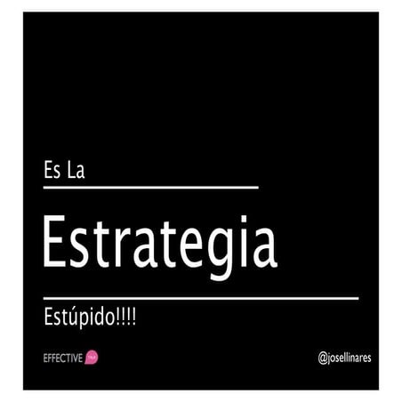 Es la Estrategia ¡estúpido!