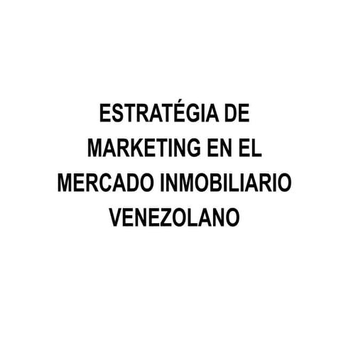 ESTRATEGIA DE MARKETING PARA EL SECTOR INMOBILIARIO.pptx