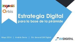 Estrategia digital para la base de la piramide sm digital