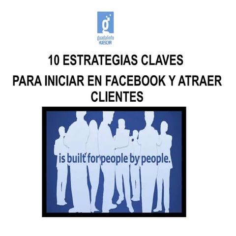 Estrategiasparainiciarfacebookyatraerclientesguadalinfohuescar
