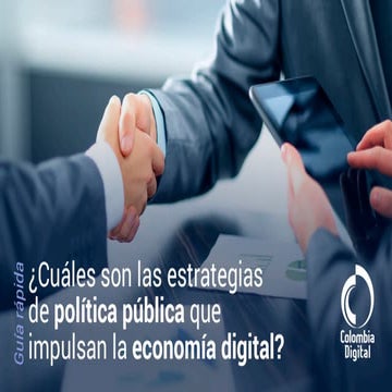 ¿Cuáles son las estrategias de política pública que impulsan la economía digi...