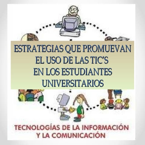 Estrategias que promuevan el uso de las tic’s subido JHS