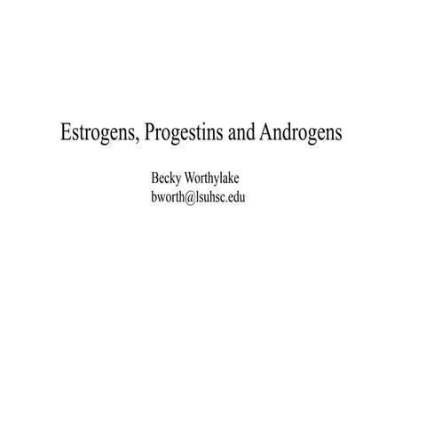 Estrogen Progesterone Androgen Worthylake 09 (1).pptx