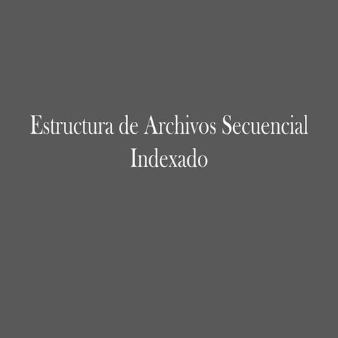 Estructura de archivos secuencial indexado