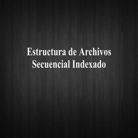 Estructura de archivos secuencial indexado