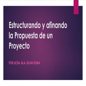 Estructurando y afinando la propuesta de un proyecto por Silvia Sowa