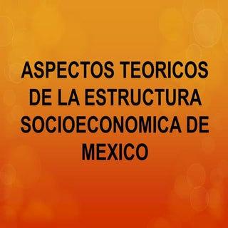 Estructura socioeconomica de mexico