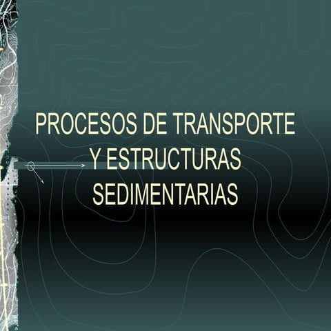 procesos de trasnporte y estructuras sedimentarias p1