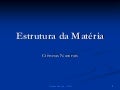 Estrutura da matéria  prof Ivanise Meyer