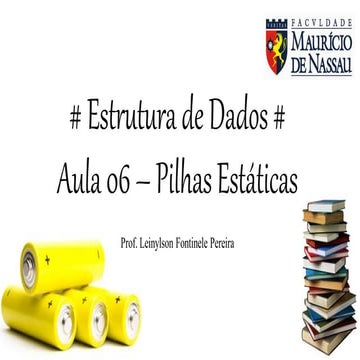 Estrutura de Dados - Aula 06 - Pilhas Estáticas
