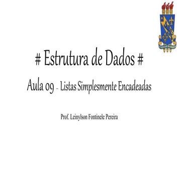 Estrutura de Dados - Aula 09 - Listas Simplesmente Encadeadas