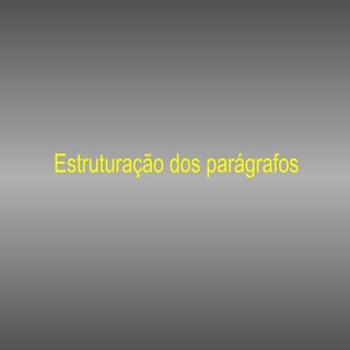 Estruturação dos parágrafos