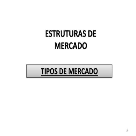 Estruturas de mercado -  Macroeconomia e Microeconomia 