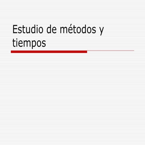 estudios y de los tiempis y metodos de la ingenieria.ppt