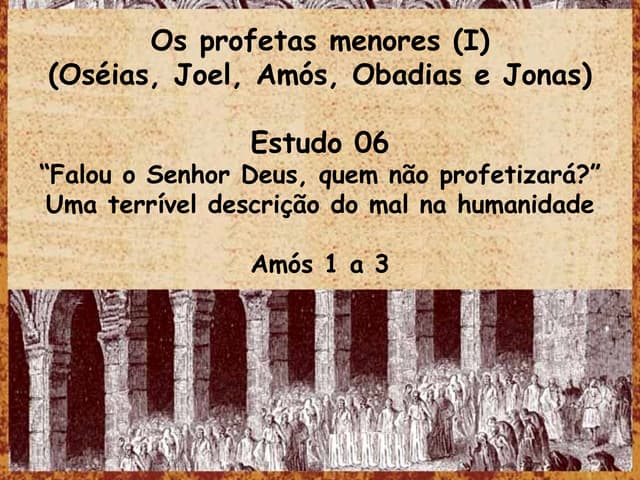 Falou o Senhor Deus quem não profetizará?
