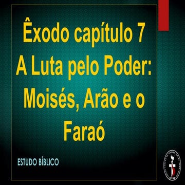 este estudo fala sobre êxodo capitulo 7 Êxodo 7 | PPTX
