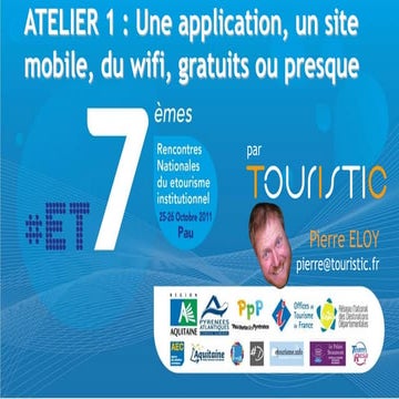 Une application, un site mobile, du wifi, gratuits ou presque - Touristic - Rencontres du Etourisme ET7 2011