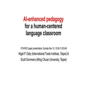 ETA 2024.AI-enhanced pedagogy for a human centered classroom.Nigel.Scott.pptx