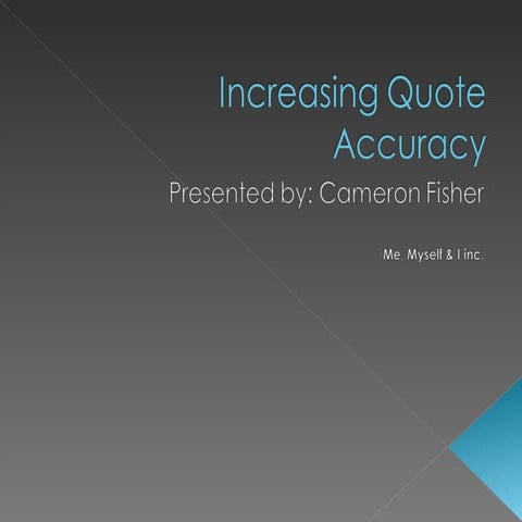 Increasing Quote Accuracy