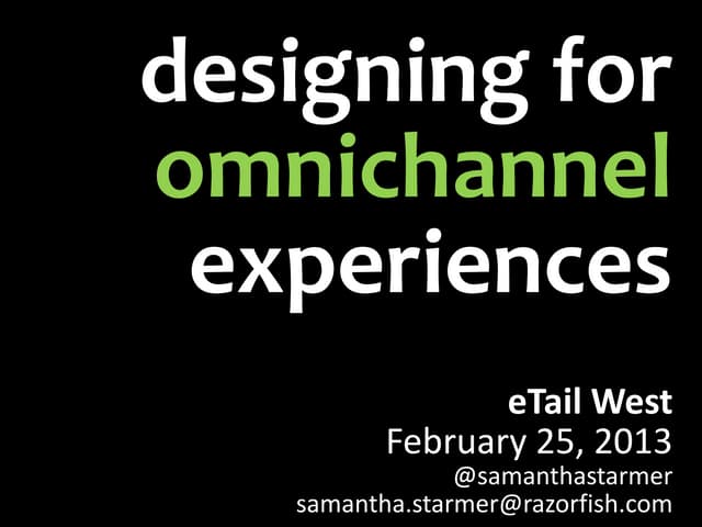 Designing Omnichannel Experiences - eTail West 2013
