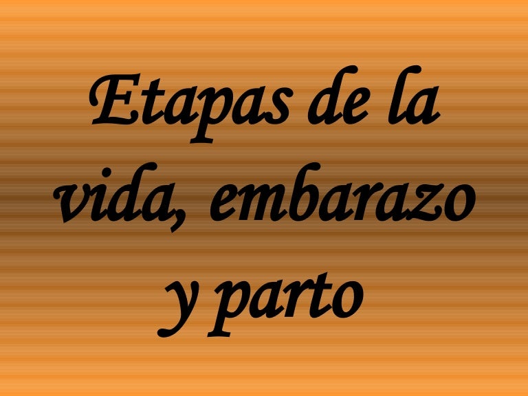 Etapas De La Vida Embarazo Y Parto