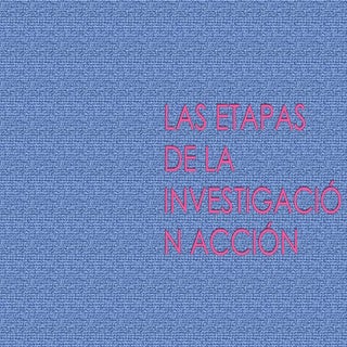 Etapas de la investigacion accion