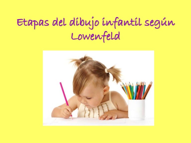 Etapas del dibujo infantil según Lowenfeld Etapas del dibujo infantil según Lowenfeld