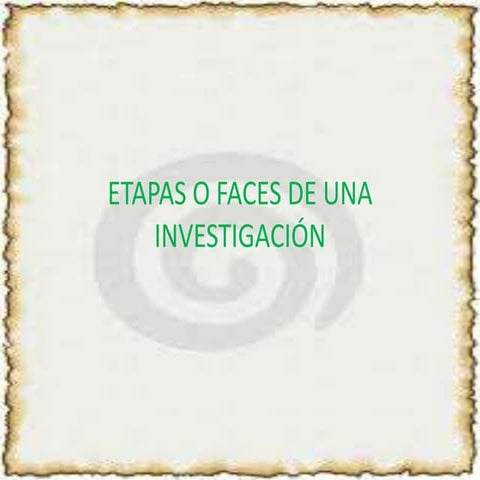 Etapas o faces de una investigación