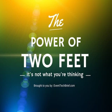 EventTechBrief.com | The Power of Two Feet