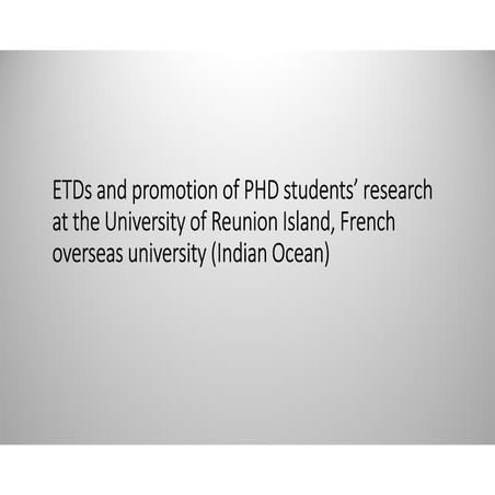 ETD2016 La Reunion : ETD and promotion of PhD students' research at the Unive...