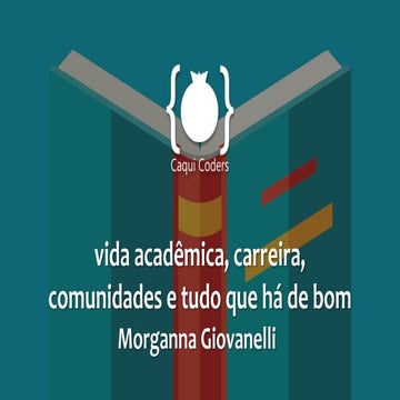 Vida acadêmica, carreira, comunidades e tudo que há de bom